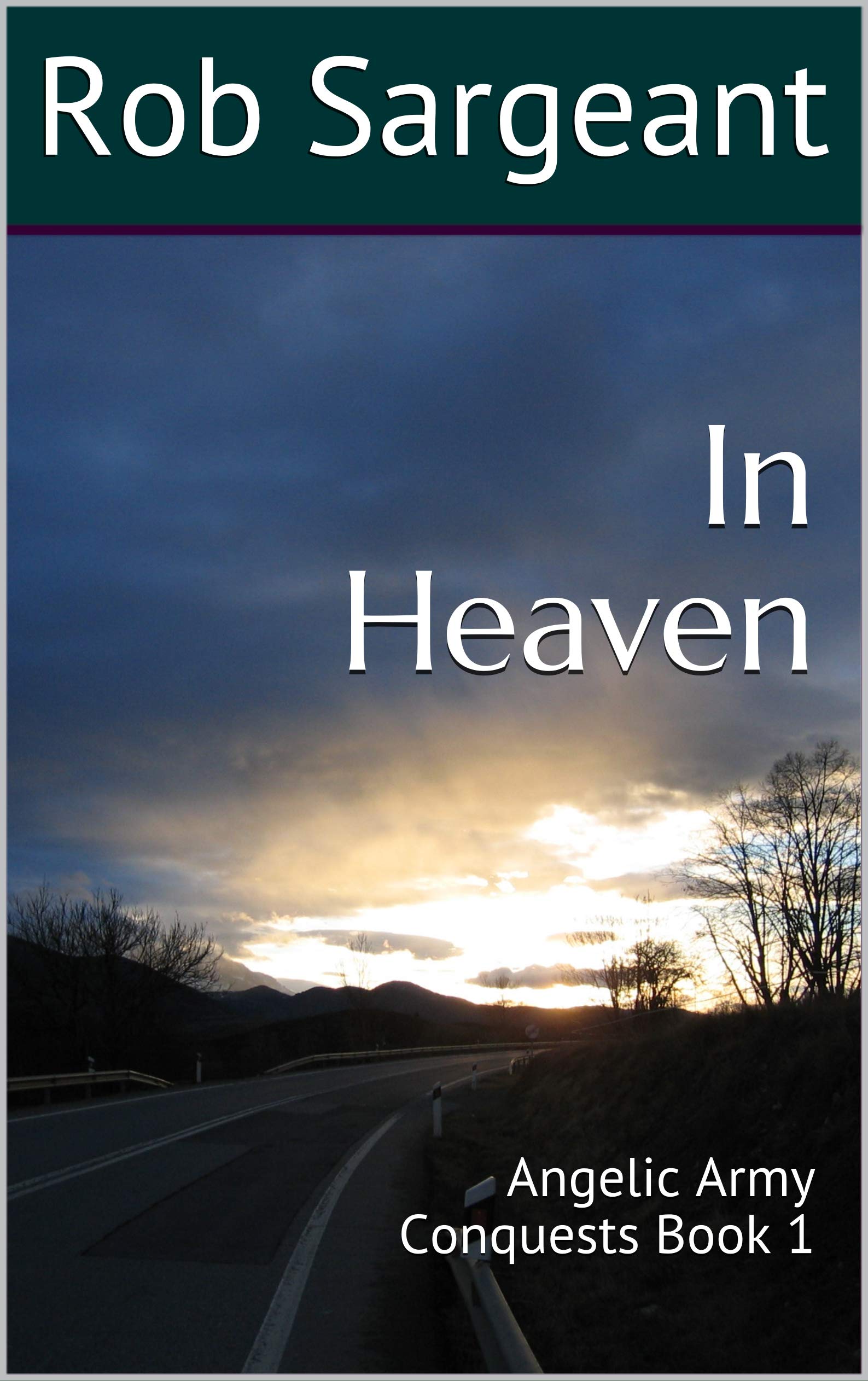 In Heaven : Angelic Army Conquests Book 1