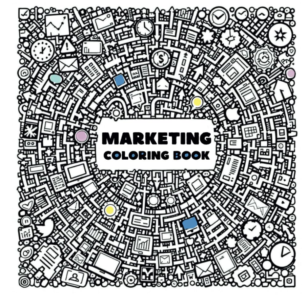 Marketing Adult Coloring Book: Adult Coloring Book for Anxiety and Stress Relief for People who works in Marketing