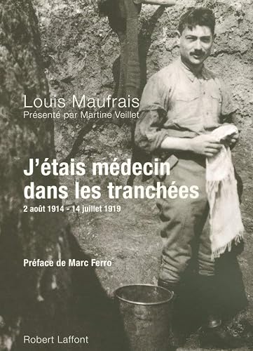 J'étais médecin dans les tranchées: 2 Août 1914-14 juillet 1919