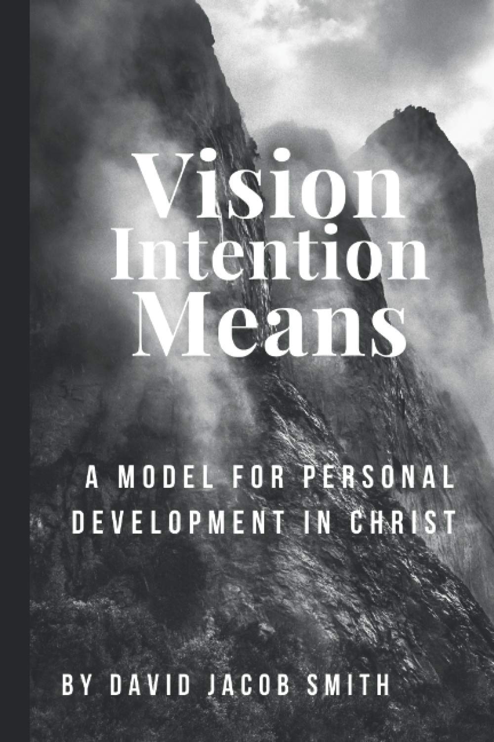 Vision, Intention, Means: A Model for Personal Development in Christ