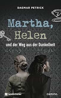 Martha, Helen und der Weg aus der Dunkelheit