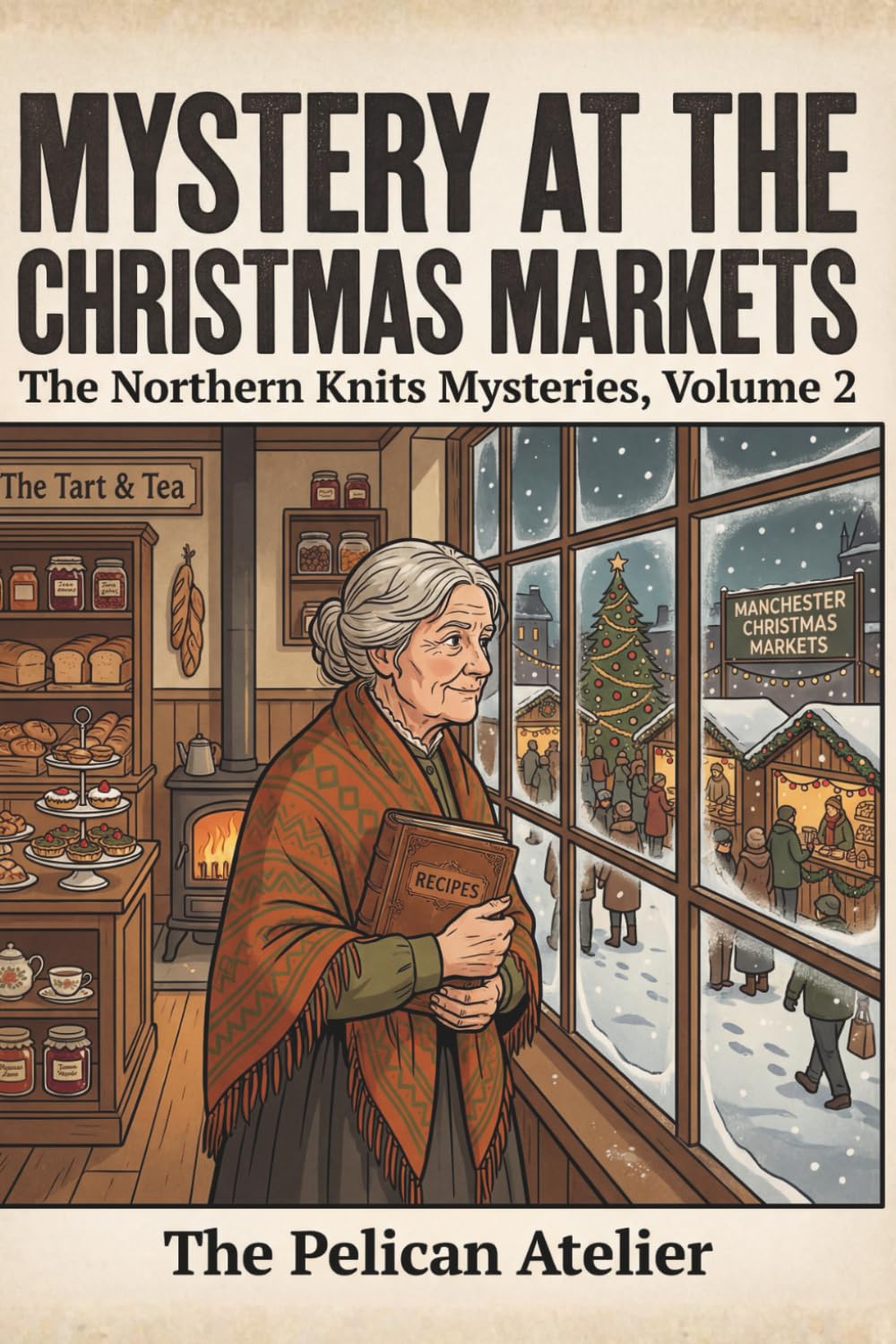 Mystery at the Christmas Markets: A Northern Knits Cozy Mystery – Volume 2 (THE NORTHERN KNITS MYSTERIES)