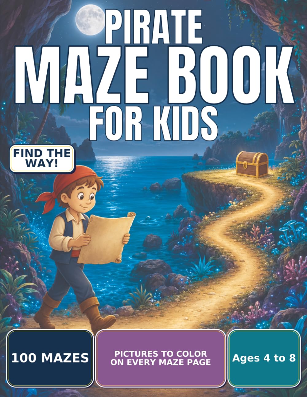 Pirate Maze Book for Kids: 100 Unique Mazes with Pirate Pictures to Color, Ages 4 to 8, Progressive Difficulty and Solutions Included