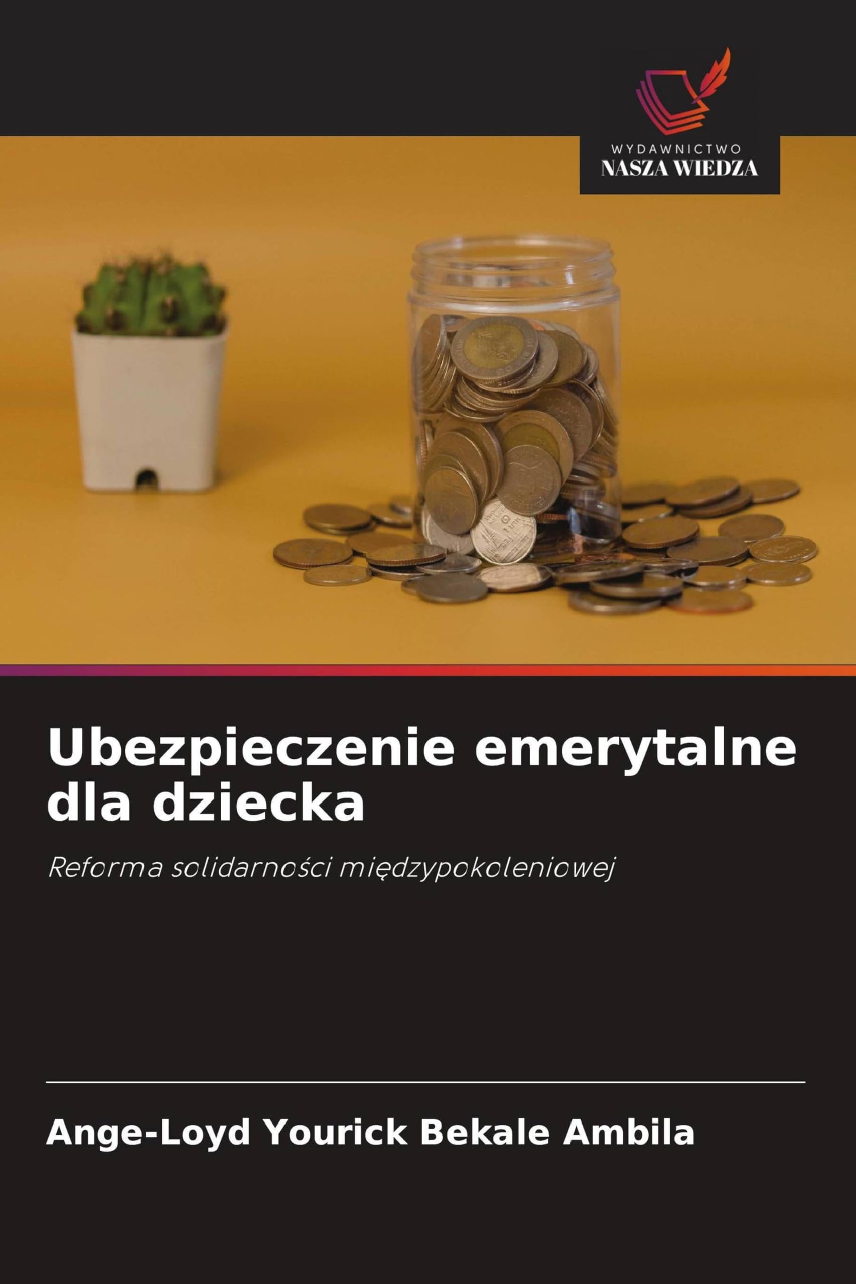 Ubezpieczenie emerytalne dla dziecka: Reforma solidarno¿ci mi¿dzypokoleniowej