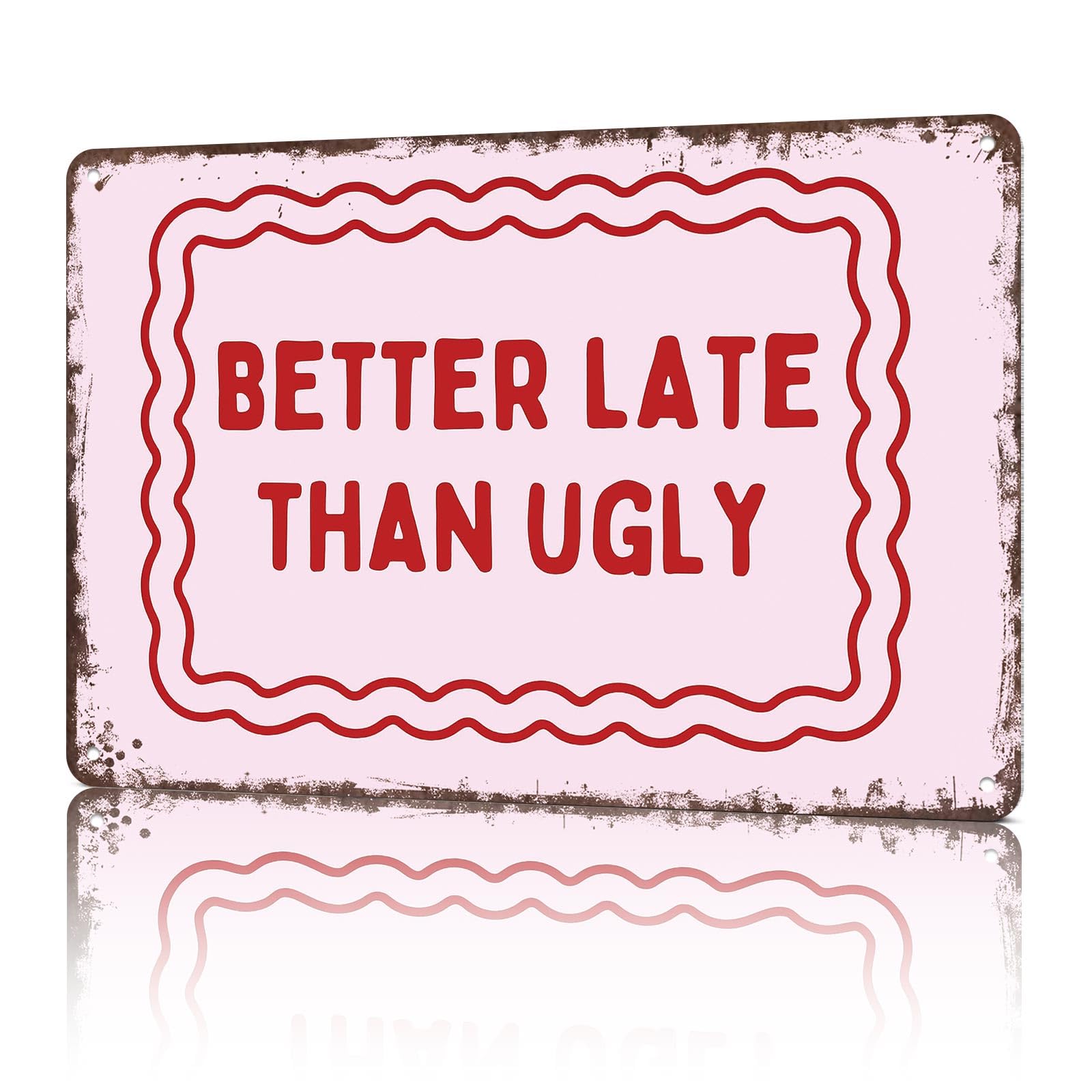 KWQDOZF Funny Metal Signs Poster 8x12inch Better Late Than Ugly Aluminum Sign Wall Art For Home Room Bedroom Office Decor