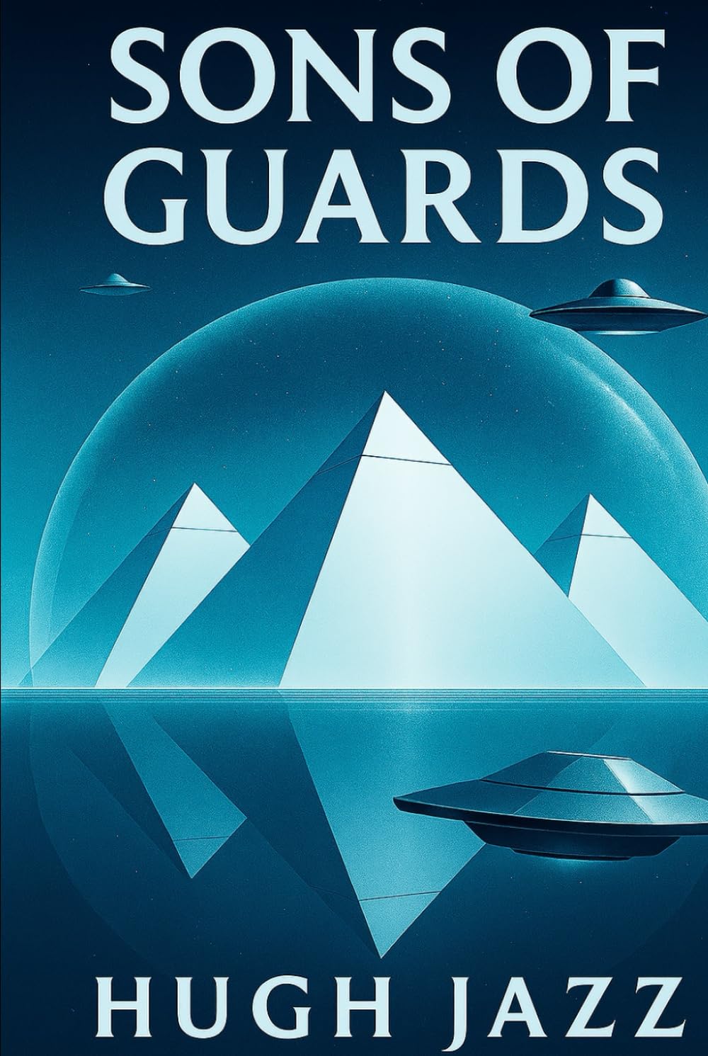 Sons of Guards: A Secret History Conspiracy Sci-Fi Thriller (The Hugh Jazz Chronicles)