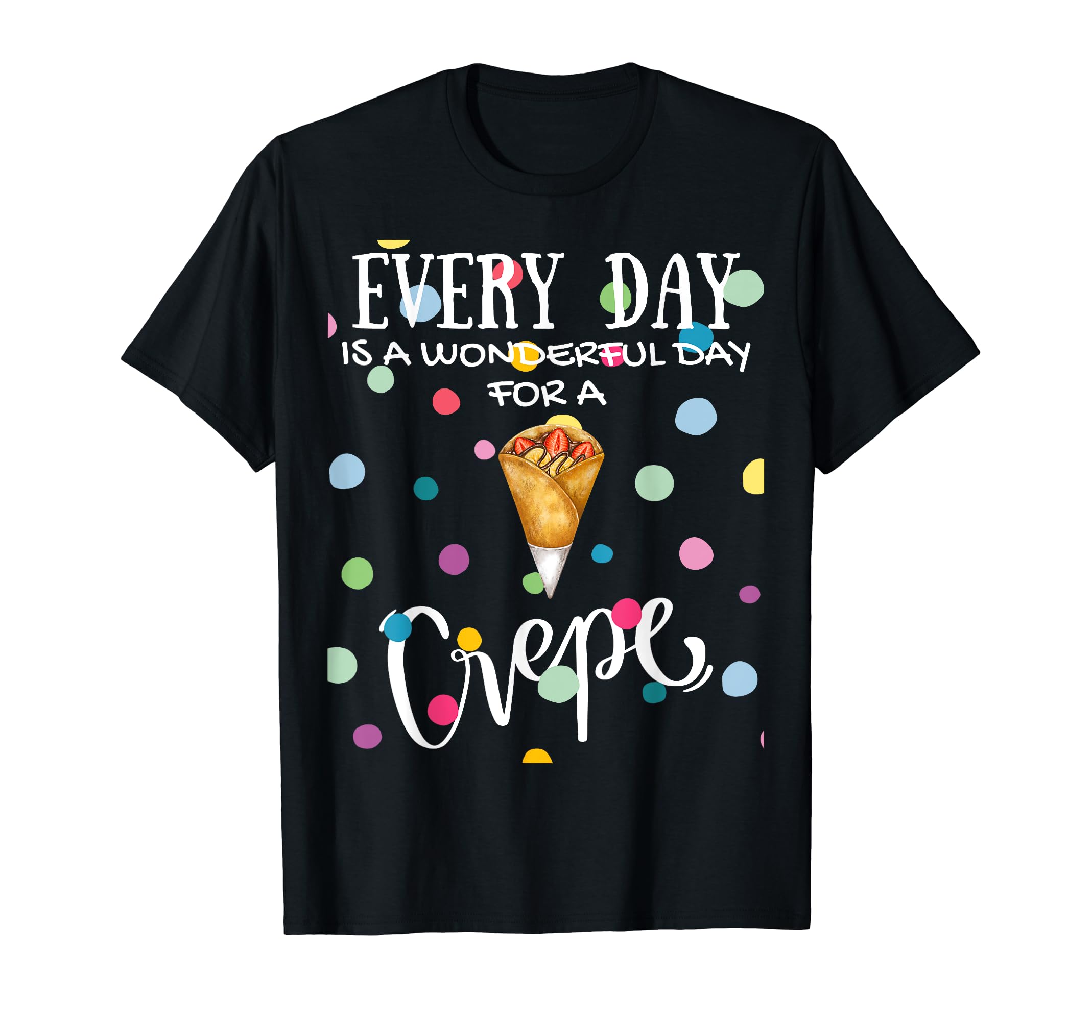 Funny Every Day Is A Wonderful Day For A Crepe Brunch T-Shirt