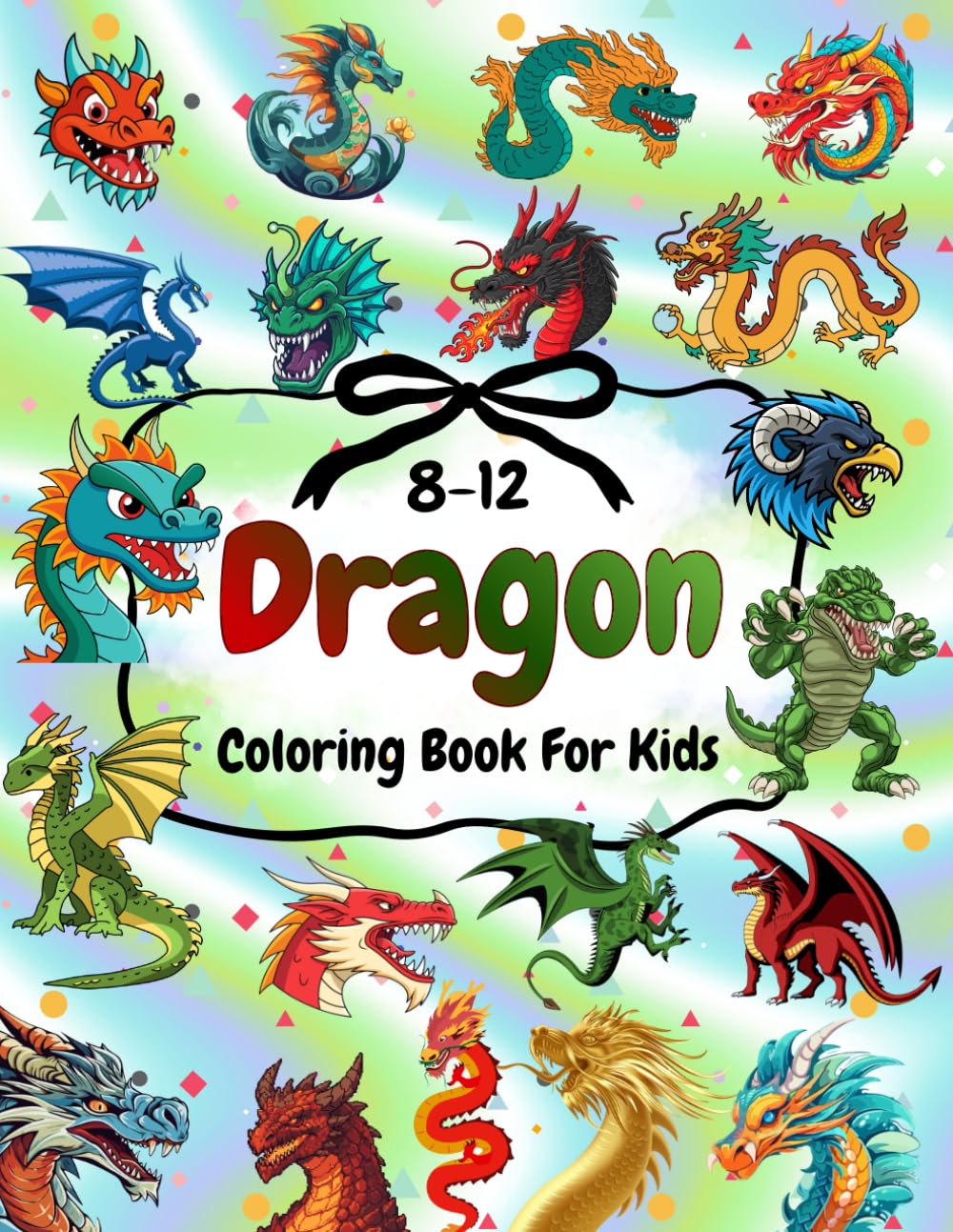 Dragon Coloring Book For Kids 8-12: Amazing Coloring Pages Featuring Fantasy Dragons & Mythical Designs for Creativity and Stress Relief (The Joy of Coloring)