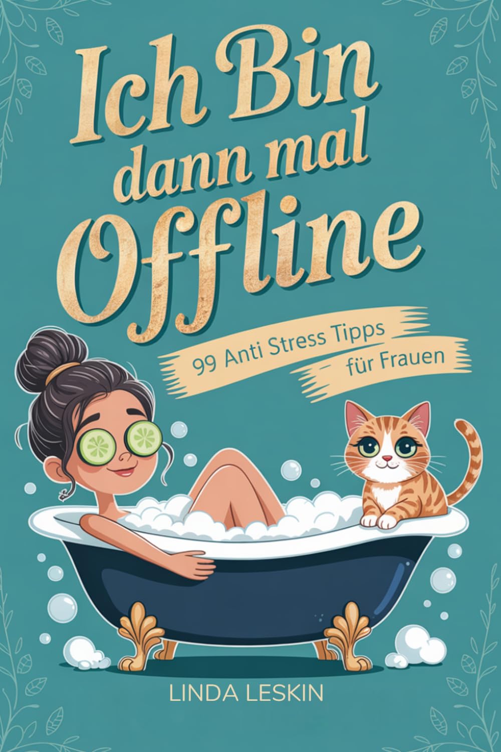 Ich bin dann mal Offline - 99 Anti-Stress-Tipps für Frauen