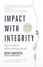 Impact with Integrity: Repair the World Without Breaking Yourself