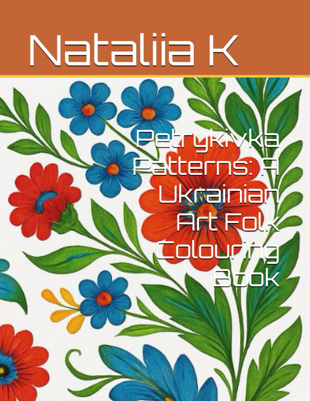 Petrykivka Patterns: A Ukrainian Art Folk Colouring Book (Ukrainian Calm)