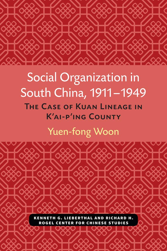 Buy Social Organization in South China, 1911-1949: The Case of Kuan Lineage in K'ai-p'ing County (Michigan Monographs In Chinese Studies) — BookShops.in