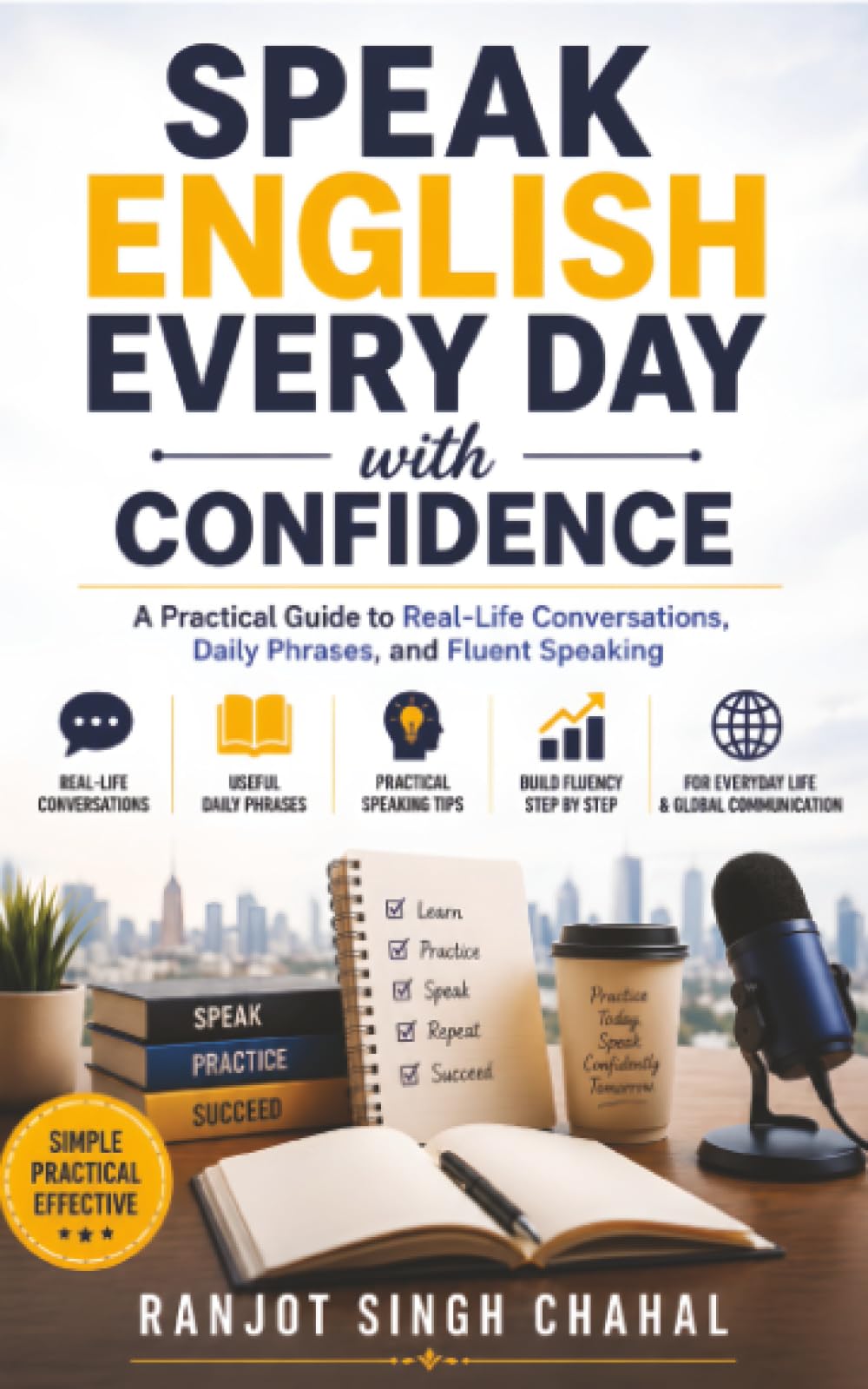 Speak English Every Day with Confidence: A Practical Guide to Real-Life Conversations, Daily Phrases, and Fluent Speaking