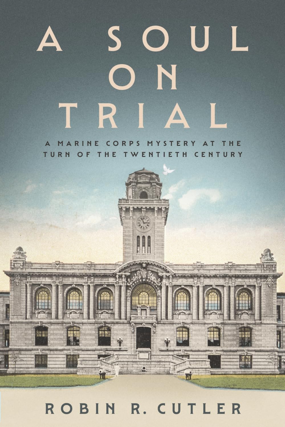 A Soul on Trial: A Marine Corps Mystery at the Turn of the Twentieth Century