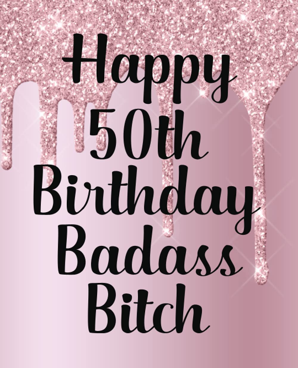 Happy 50th Birthday Badass Bitch: Funny Card Alternative Gifts for Her ~ Notebook for Women