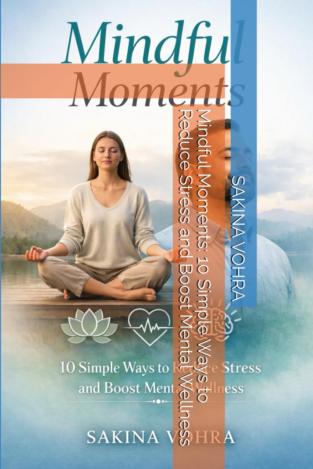 Mindful Moments: 10 Simple Ways to Reduce Stress and Boost Mental Wellness