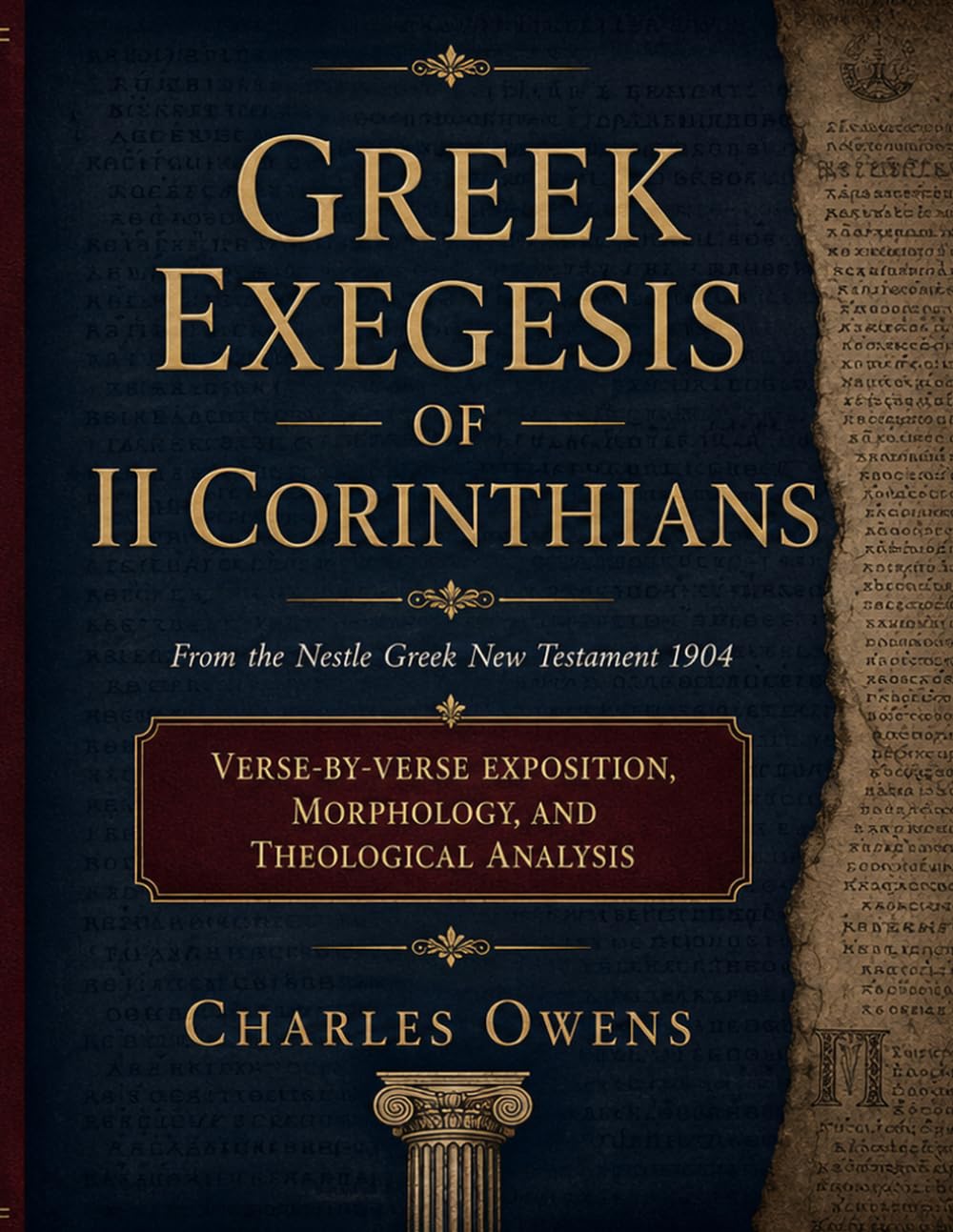 Greek Exegesis of II Corinthians: Verse-by-Verse Exposition, Morphology, and Theological Analysis (Exegetical Commentaries)