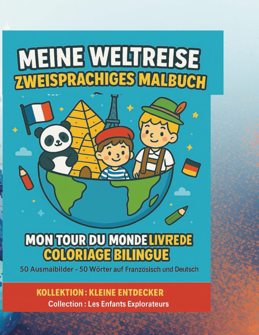 MEINE WELTREISE: ZWEISPRACHIGES MALBUCH