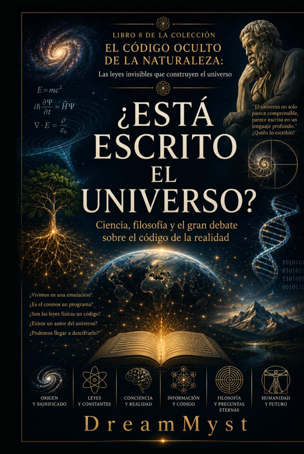 ¿ESTÁ ESCRITO EL UNIVERSO? Ciencia, filosofía y el gran debate sobre el código de la realidad: COLECCIÓN EL CÓDIGO OCULTO DE LA NATURALEZA: Las leyes invisibles que construyen el universo