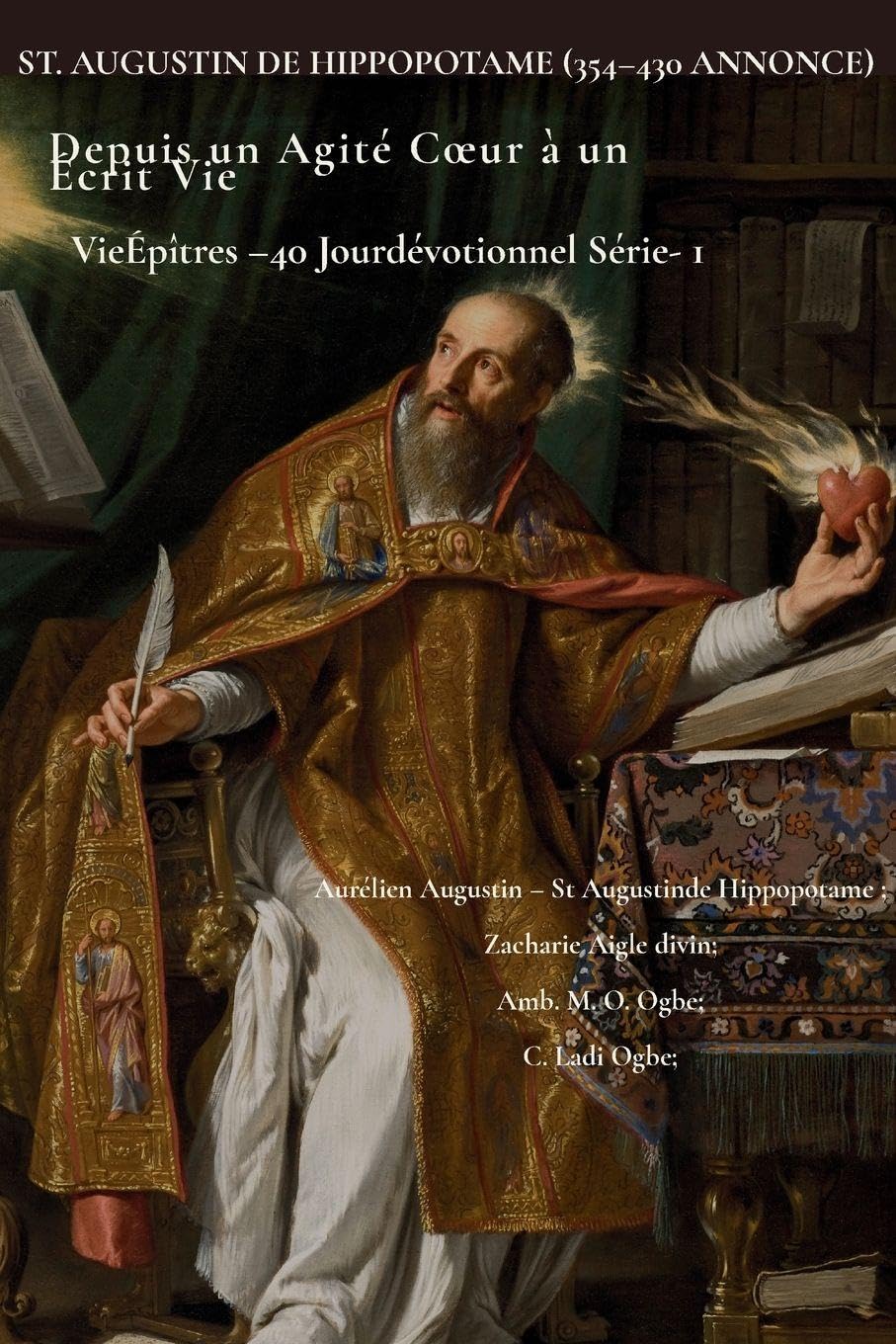 St. Augustin de Hippopotame (354-430 Annonce): Depuis un Agité Coeur à un Écrit Vie: 1 (Vie Épîtres - 40 Jour Dévotionnel Série)