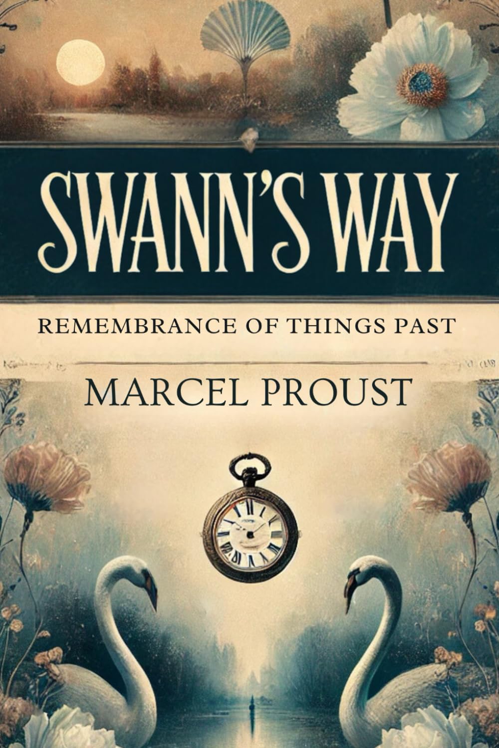 SWANN'S WAY: Remembrance Of Things Past, Volume One
