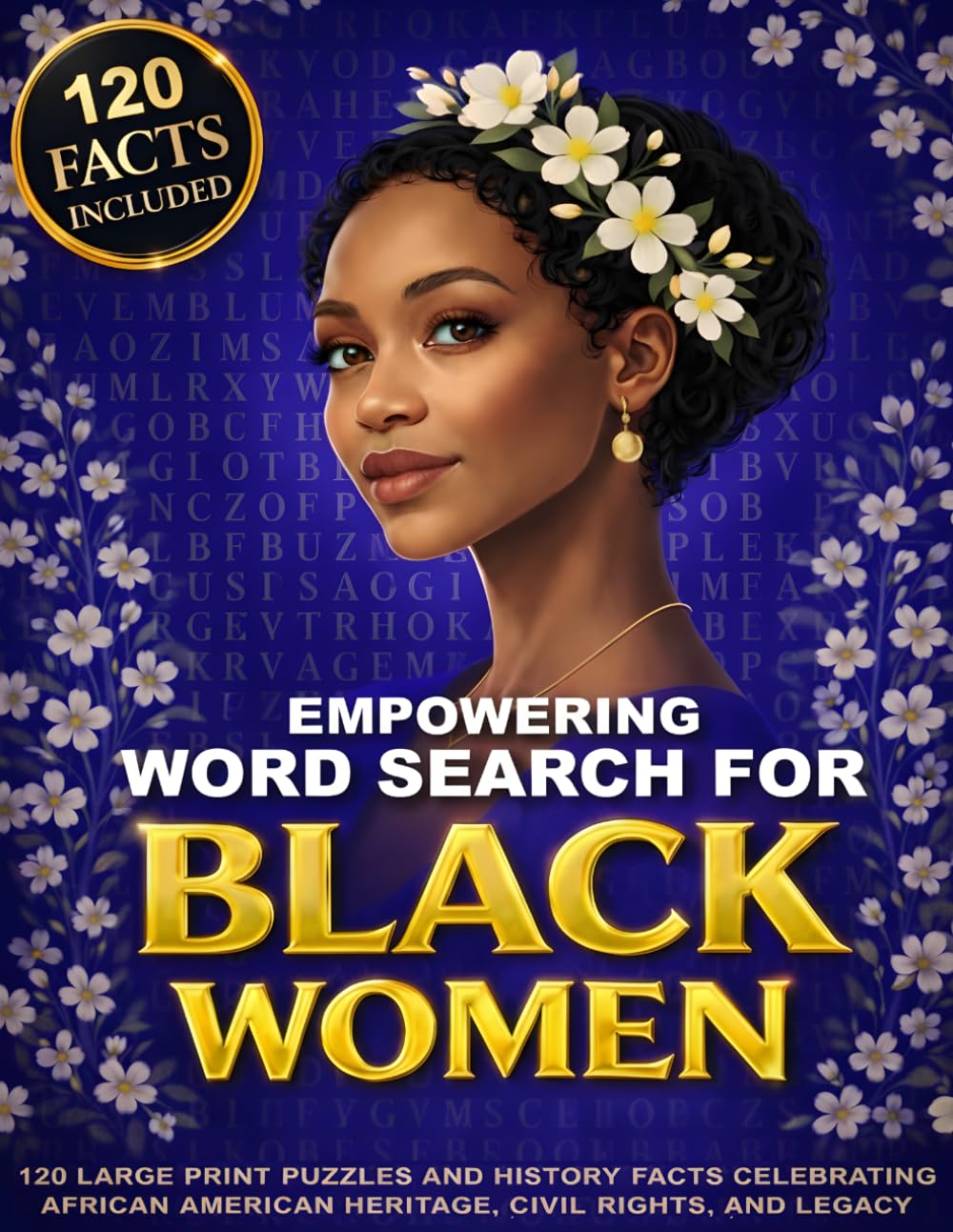 Empowering Word Search for Black Women: 120 Large Print Puzzles and Mini History Facts Celebrating African American Heritage, Civil Rights, Icons, and Legacy for Adults, and Seniors (Black Legacy)