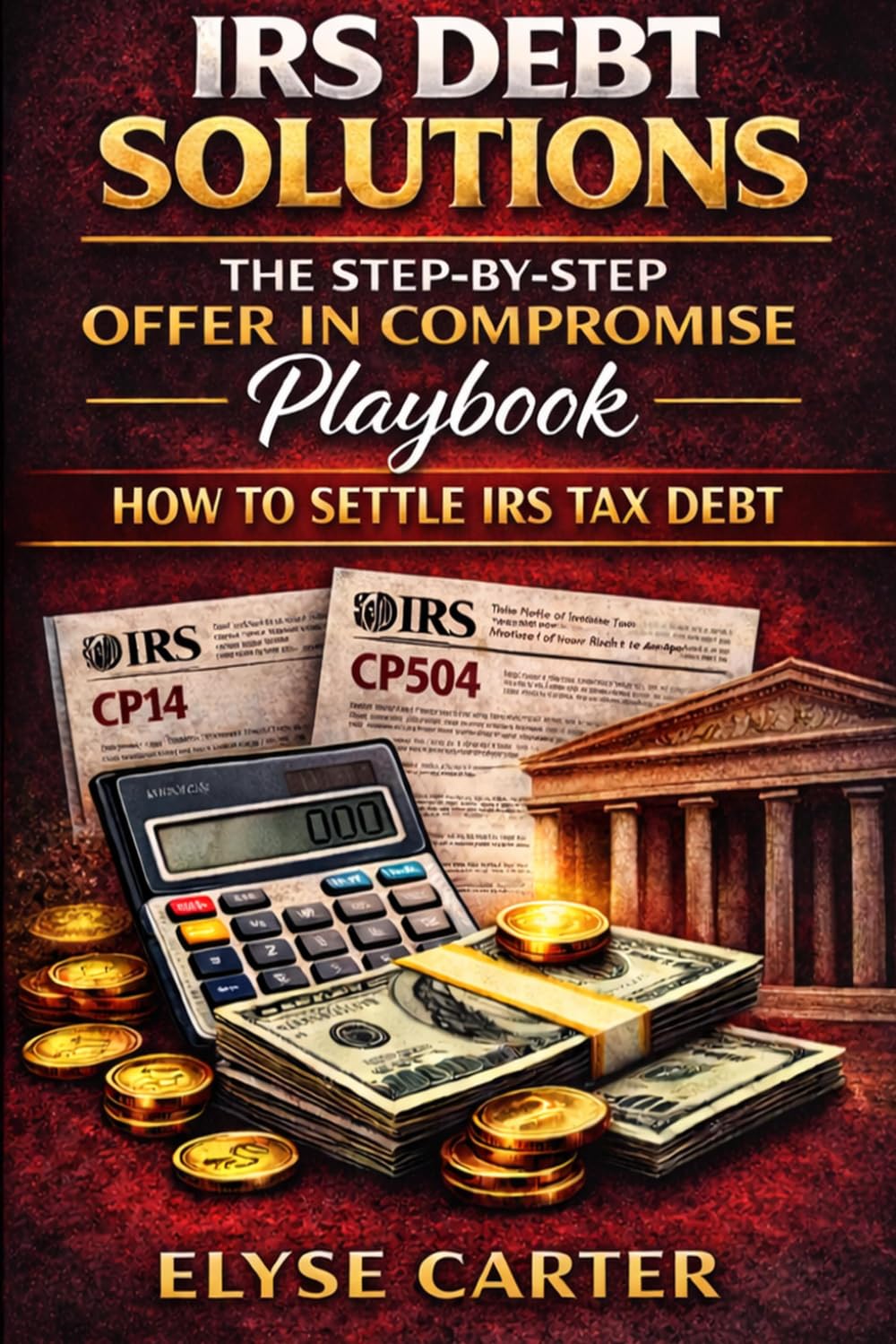 IRS Debt Solutions: The Step-by-Step Offer in Compromise Playbook