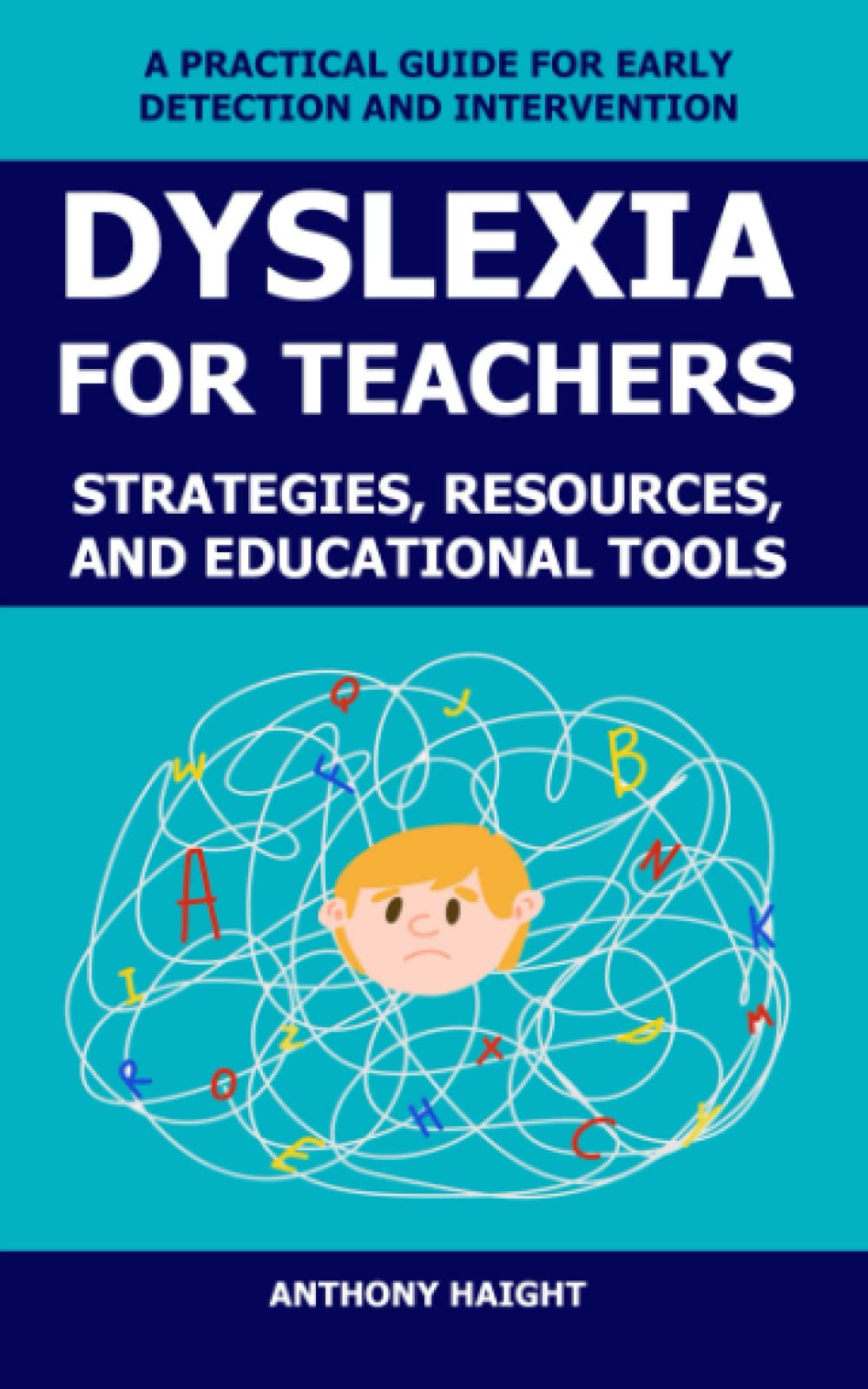 Dyslexia for teachers: Strategies, resources and educational tools. A practical guide for early detection and intervention. (Dyslexia Books Collection)