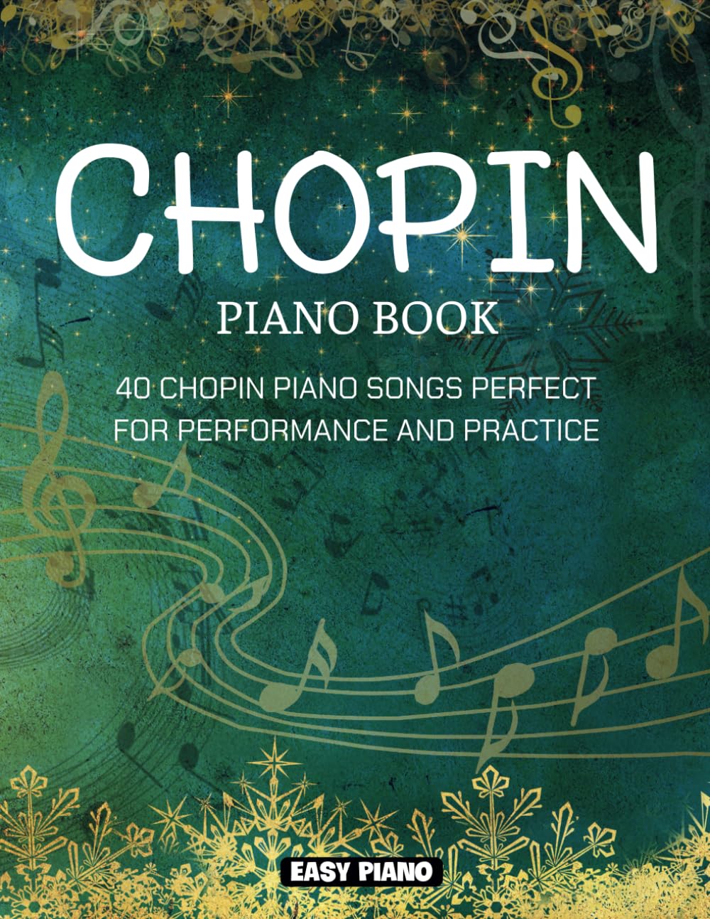 Chopin Piano Book: 40 Chopin Piano Songs Perfect for Performance and Practice