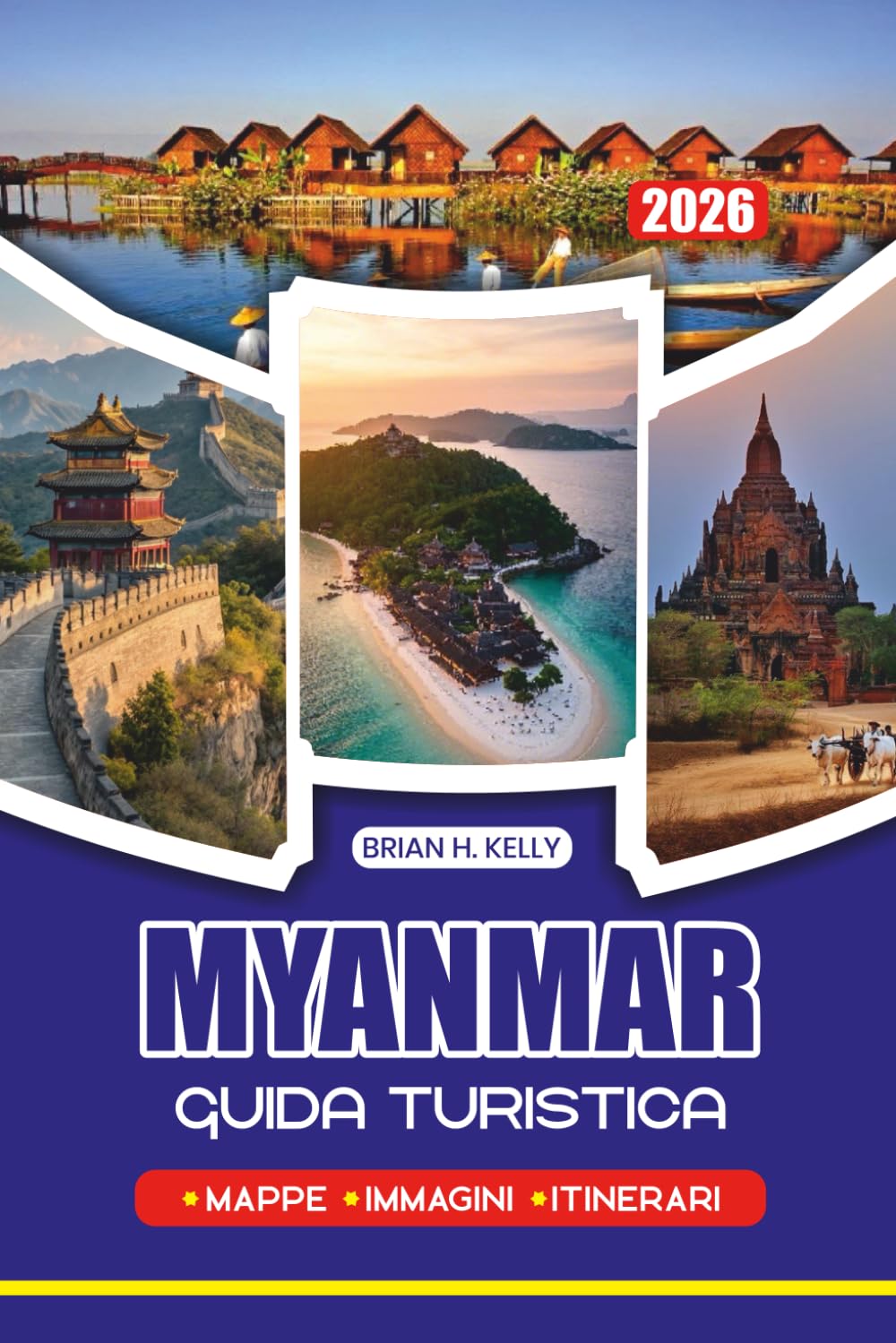 MYANMAR GUIDA TURISTICA 2026: Itinerari completi, gemme nascoste, esperienze culturali, alloggi, trasporti e punti salienti stagionali