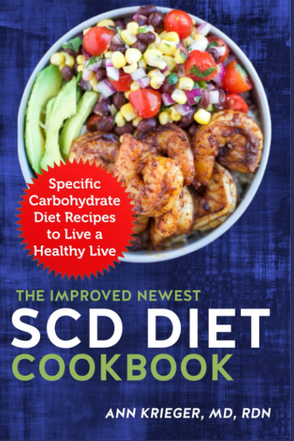 The Improved Newest SCD Diet Cookbook: Specific Carbohydrate Diet Recipes to Live a Healthy Live