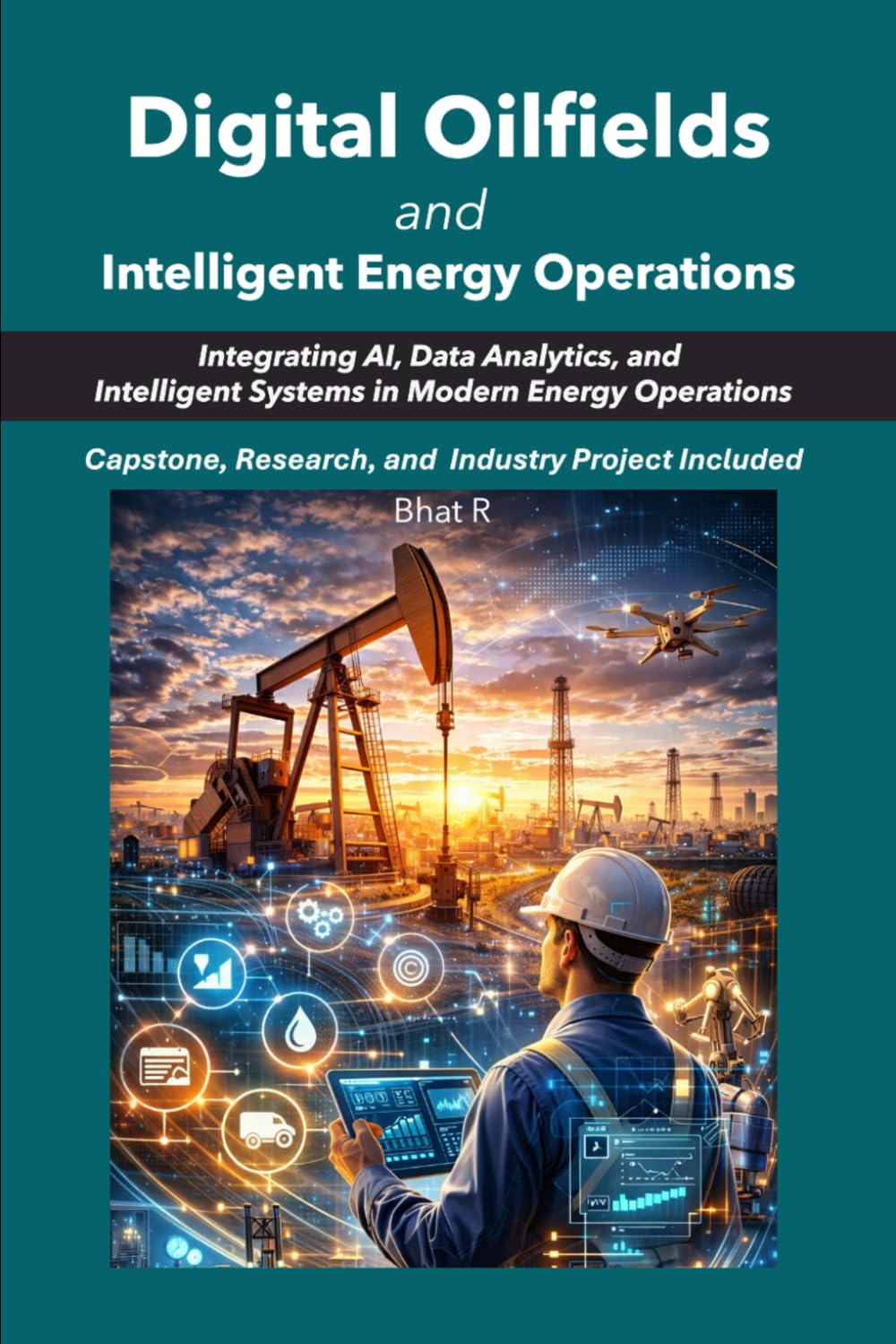 Digital Oilfields and Intelligent Energy Operations: Integrating AI, Data Analytics, and Intelligent Systems in Modern Energy Operations
