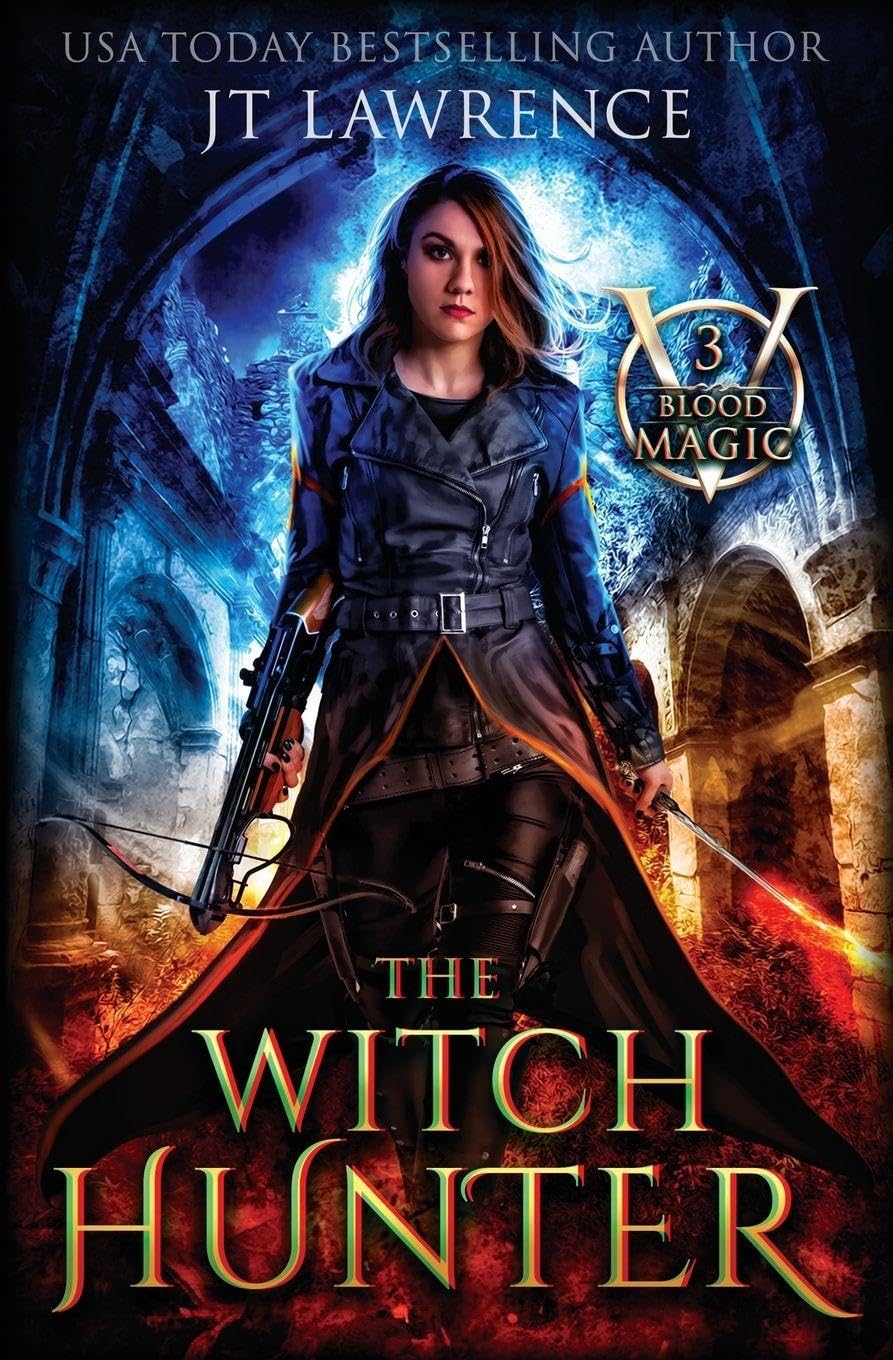 The Witch Hunter: An Urban Fantasy action-adventure: 3 (Blood Magic)