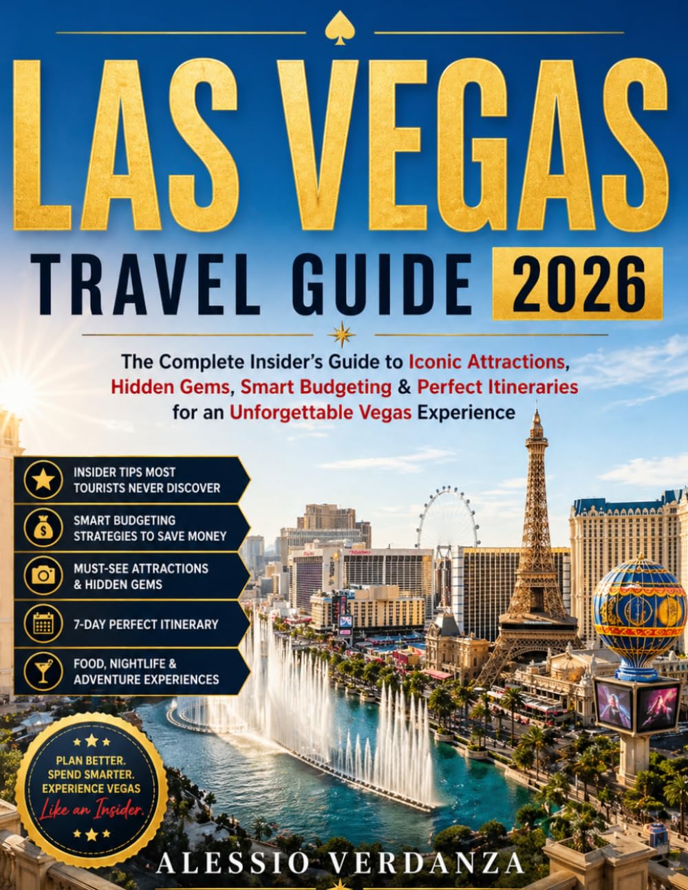 LAS VEGAS TRAVEL GUIDE 2026: The Complete Insider’s Guide to Iconic Attractions, Hidden Gems, Smart Budgeting & Perfect Itineraries for an Unforgettable Vegas Experience