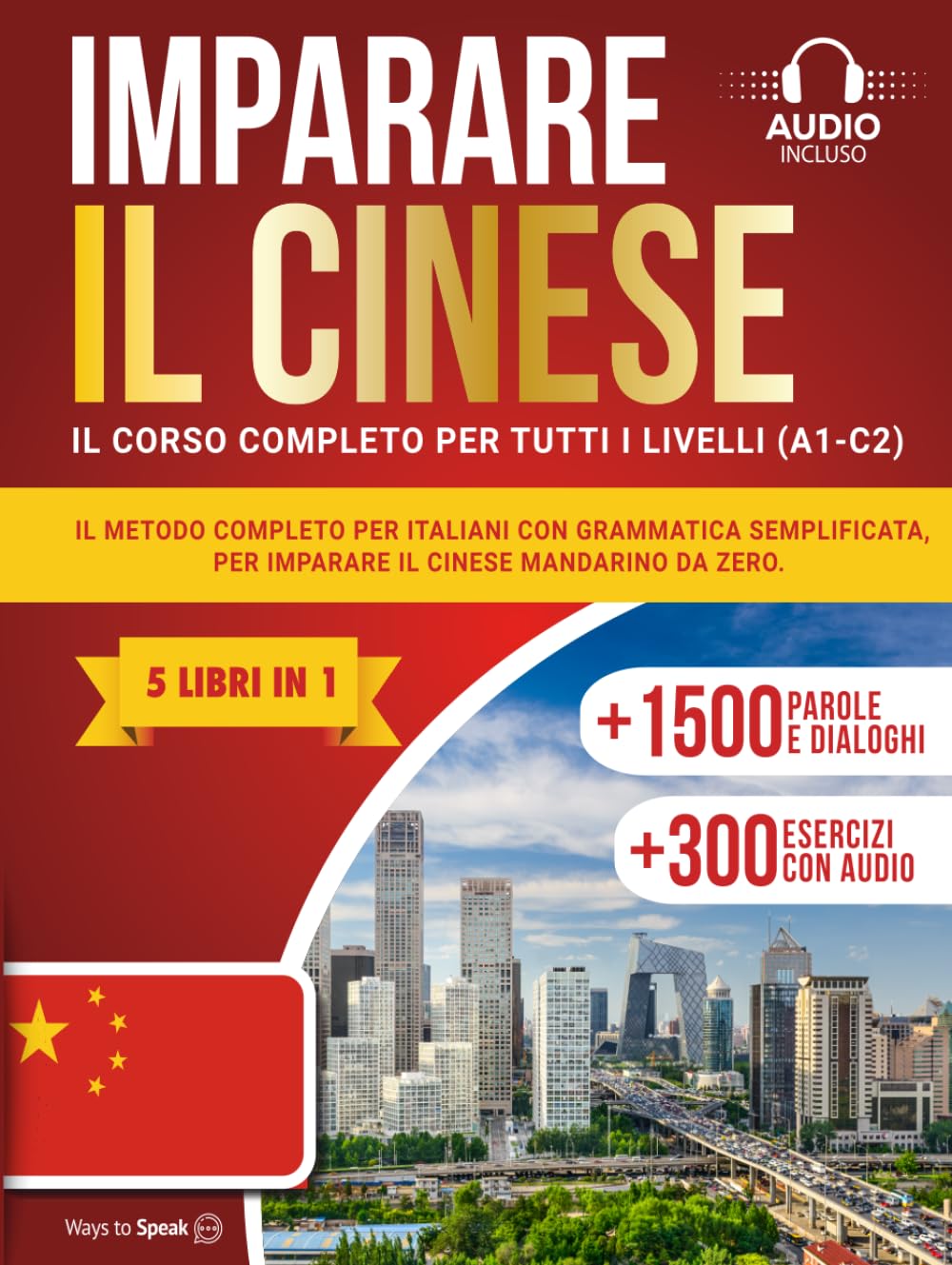 IMPARARE IL CINESE IN 30 GIORNI: (5 LIBRI IN 1) Il metodo completo per italiani con grammatica semplificata, esercizi pratici con audio, +1500 parole, ... vocabolario per imparare il cinese mandarino