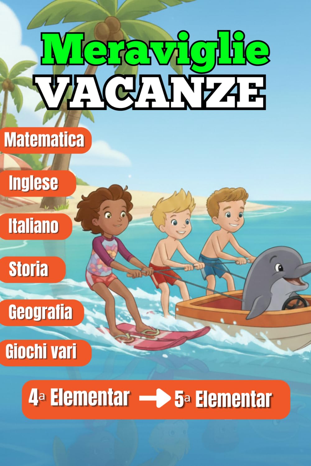 Meraviglie VACANZE : Libro delle vacanze della 5 elementare/ Tutte le materie: Quaderno delle vacanze per affrontare al meglio il passaggio alla quinta elementare