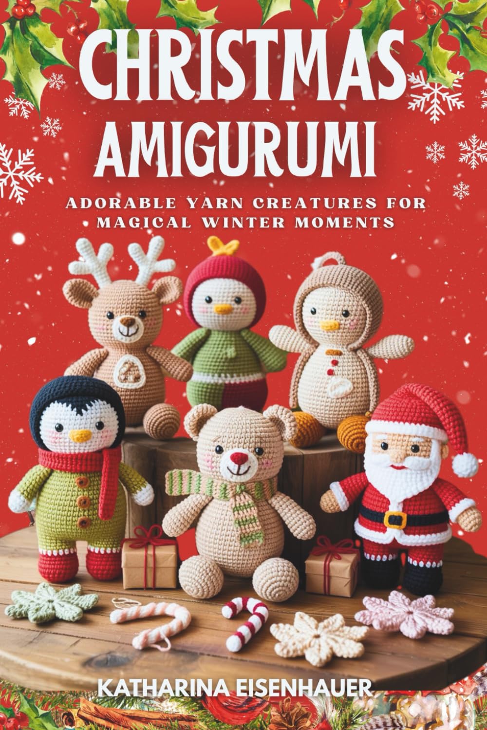 CHRISTMAS AMIGURUMI: Adorable Yarn Creatures For Magical Winter Moments