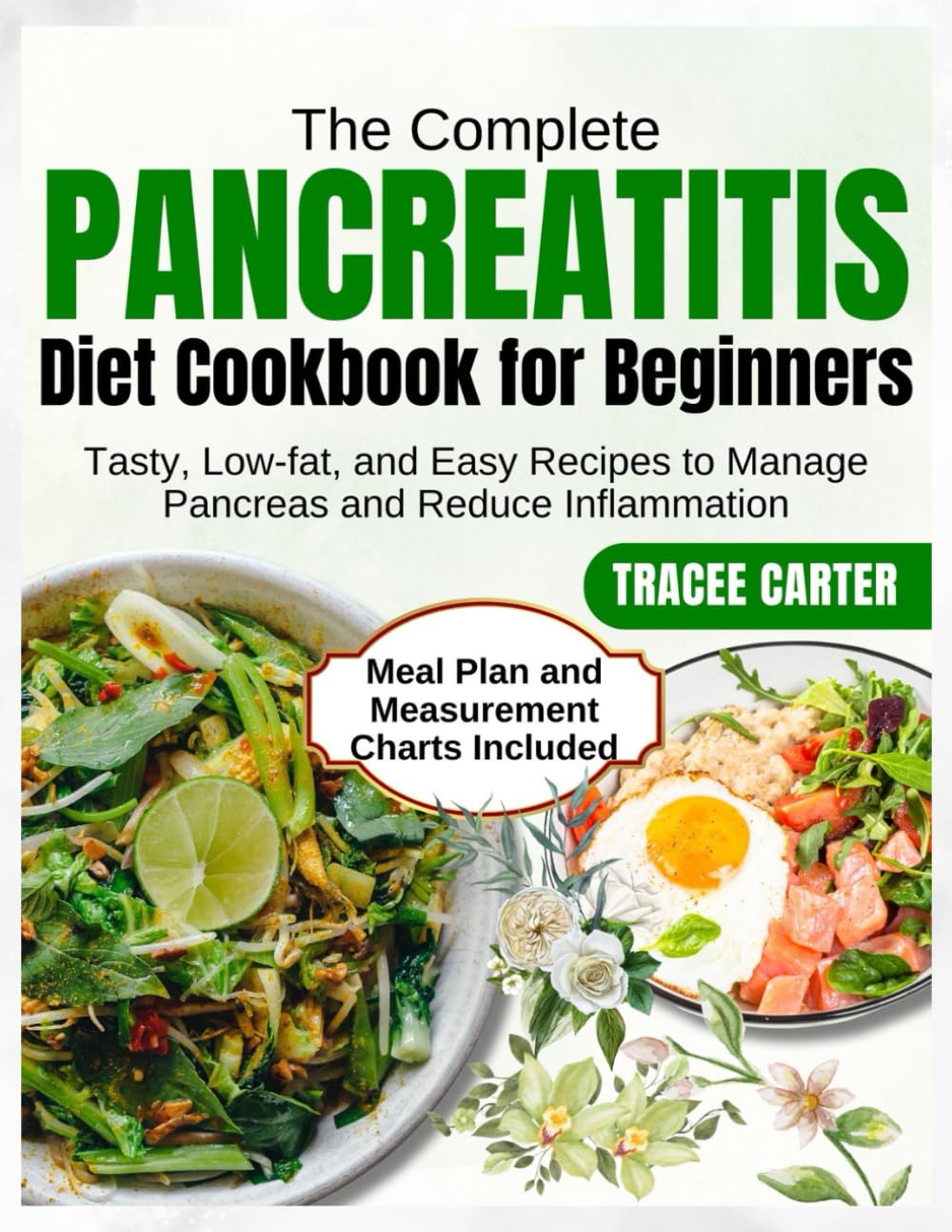 The Complete Pancreatitis Diet Cookbook for Beginners: Tasty, Low-fat, & Easy Recipes to Manage Pancreas & Reduce Inflammation