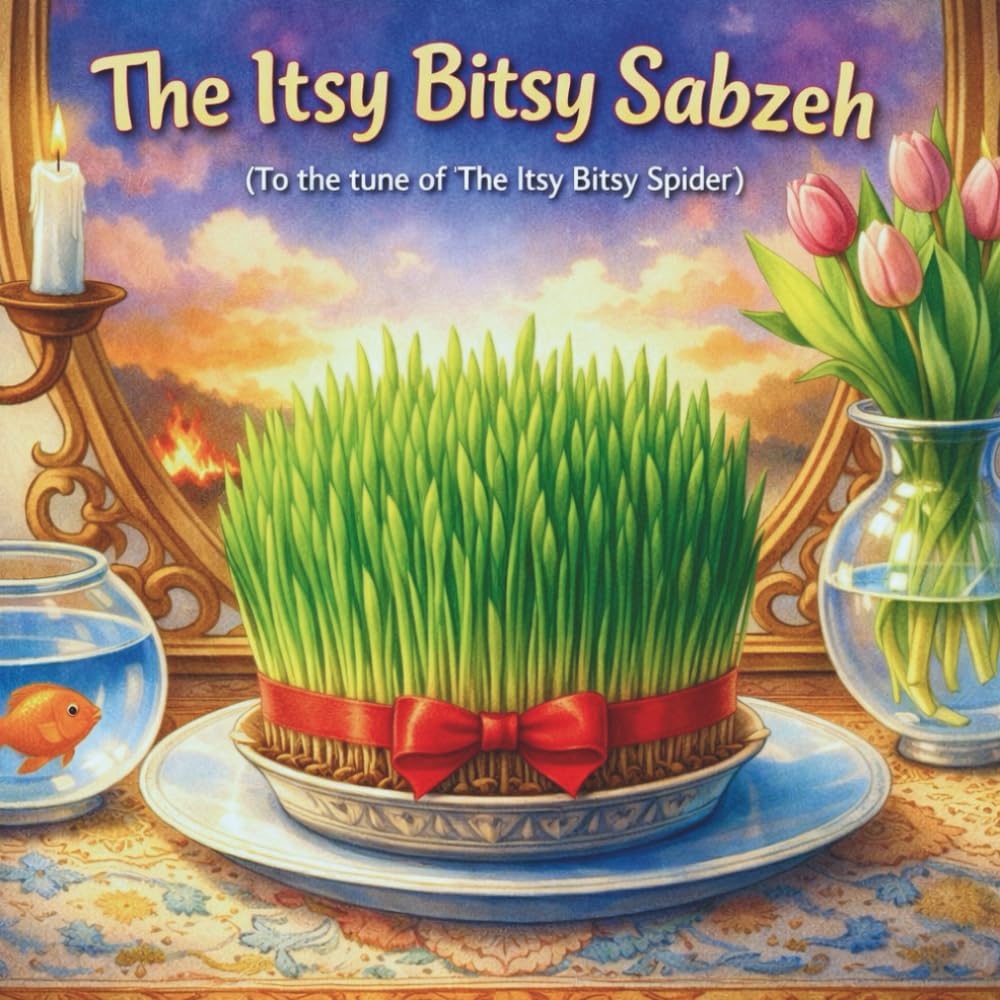Itsy Bitsy Sabzeh: Nowruz Chaharshanbe Suri Sizdehbedar Sing Along Children's Book for Persian New Year- English