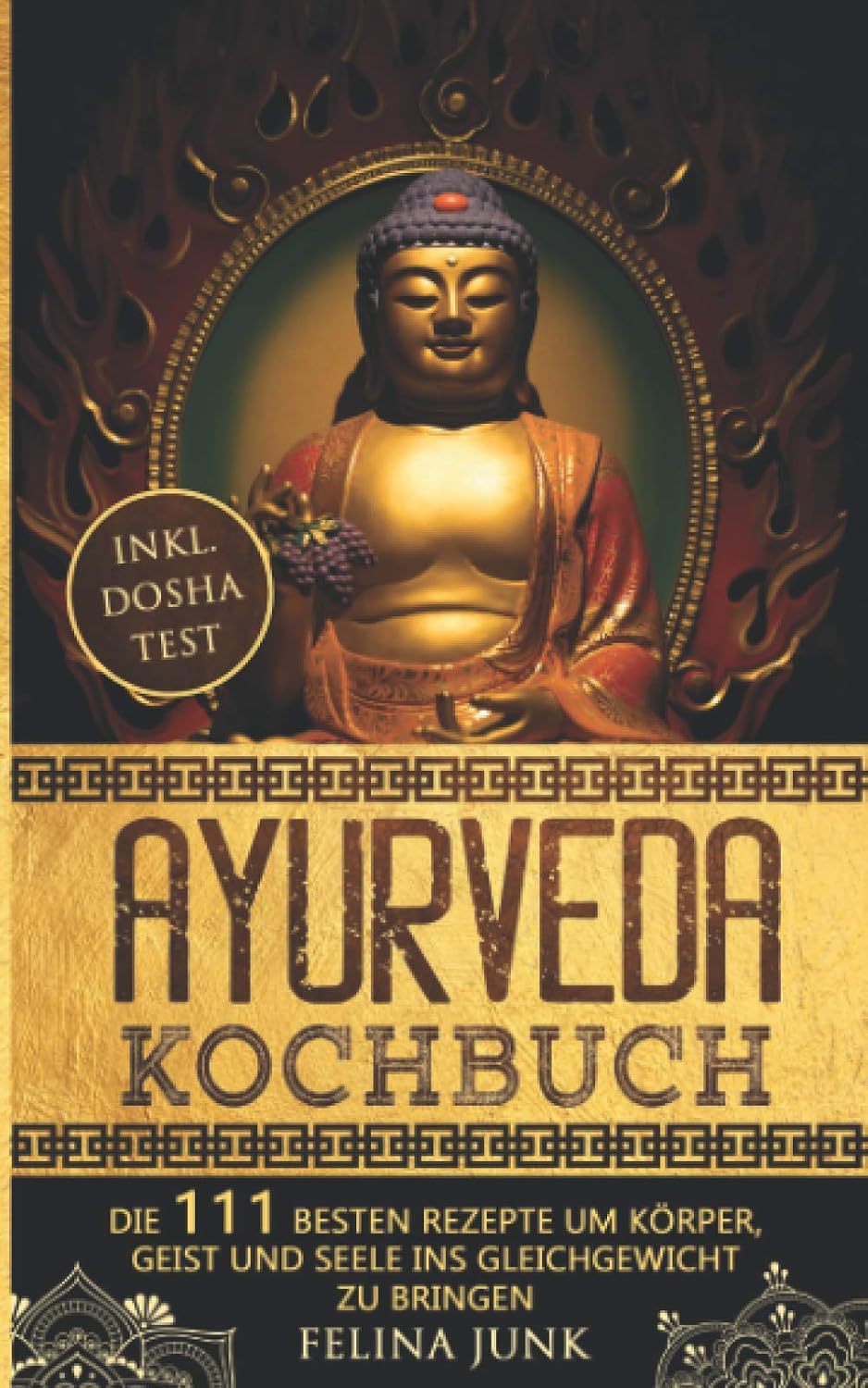 Ayurveda Kochbuch: Einführung in die ayurvedische Lebensweise + die 111 Besten Rezepte um Körper, Geist und Seele ins Gleichgewicht zu bringen (Body and Mind) (German Edition)