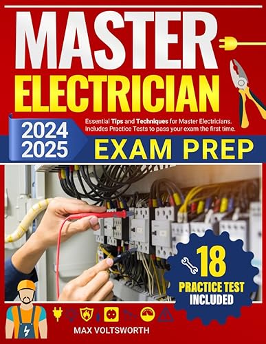 Master Electrician Exam Prep: Essential Tips and Techniques for Master Electricians. Includes Practice Tests to Pass Your Exam the First Time