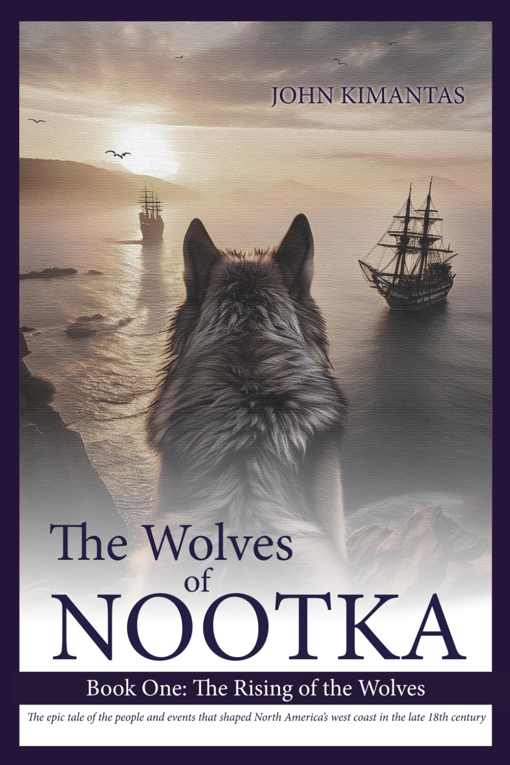 The Wolves of Nootka Book 1: The Rising of the Wolves (The Wolves of Nootka Age-of-Sail Historical Adventure Trilogy)