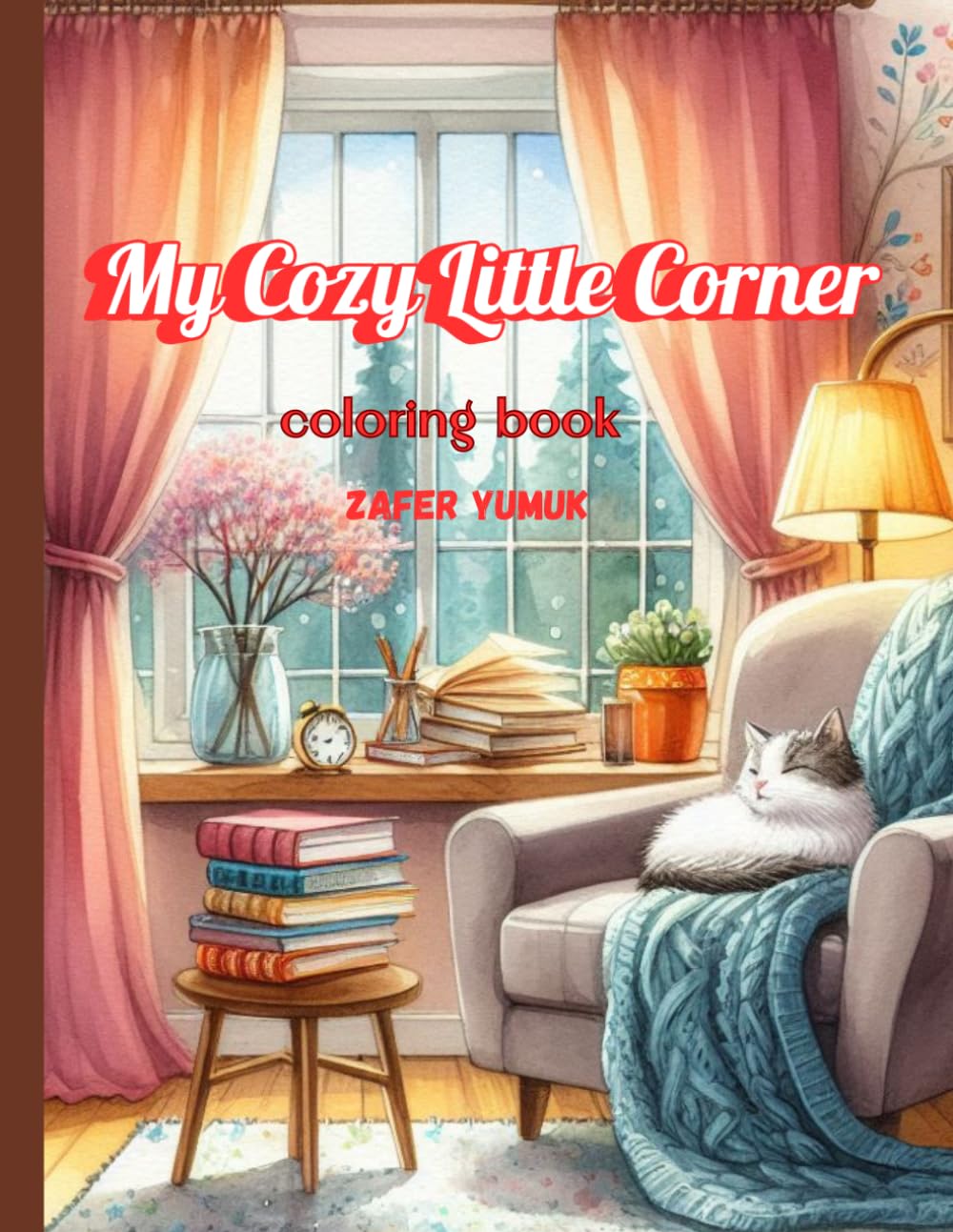 My Cozy Little Corner Coloring Book: 50 Cozy Corner Coloring Pages for Relaxation and Stress Relief | Cute and Aesthetic Spaces for Teens and Adults