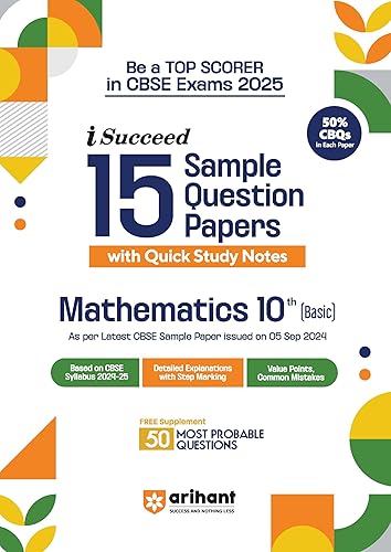 Arihant I Succeed 15 Sample Question Papers for Mathematics Basic Class 10th | As per latest CBSE Sample Paper issued on 5 Sept. 2024 | 50% CBQs in each paper | Detailed Answers with Step Marking | Fully Solved Latest CBSE Sample Paper