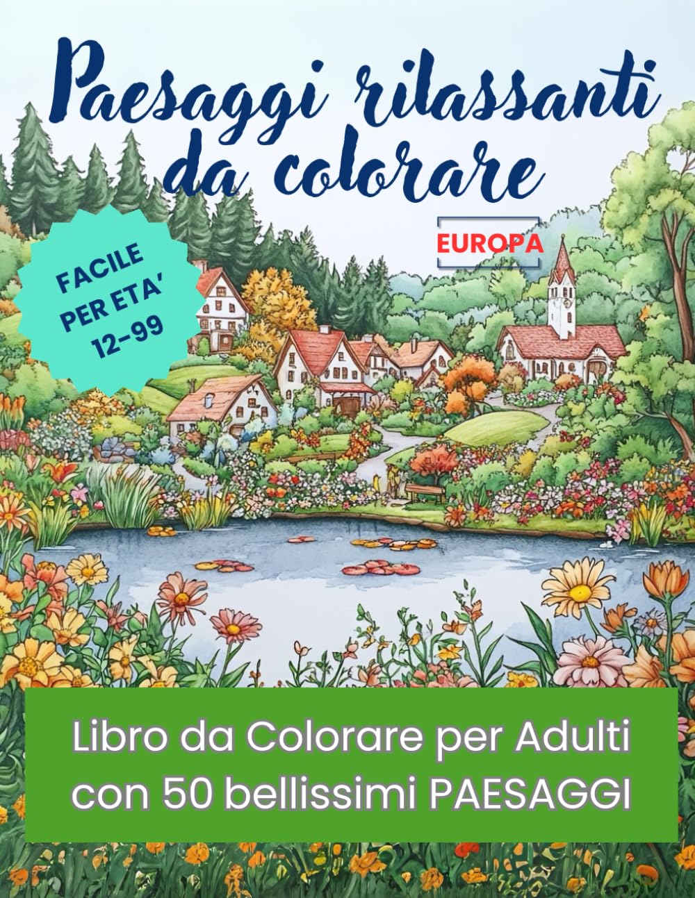 Paesaggi Rilassanti - Europa - libro da colorare per adulti, 104 pagine, grande formato: Divertiti a colorare splendidi paesaggi europei con questo album. Facile e rilassante, dai 12 ai...99 anni!