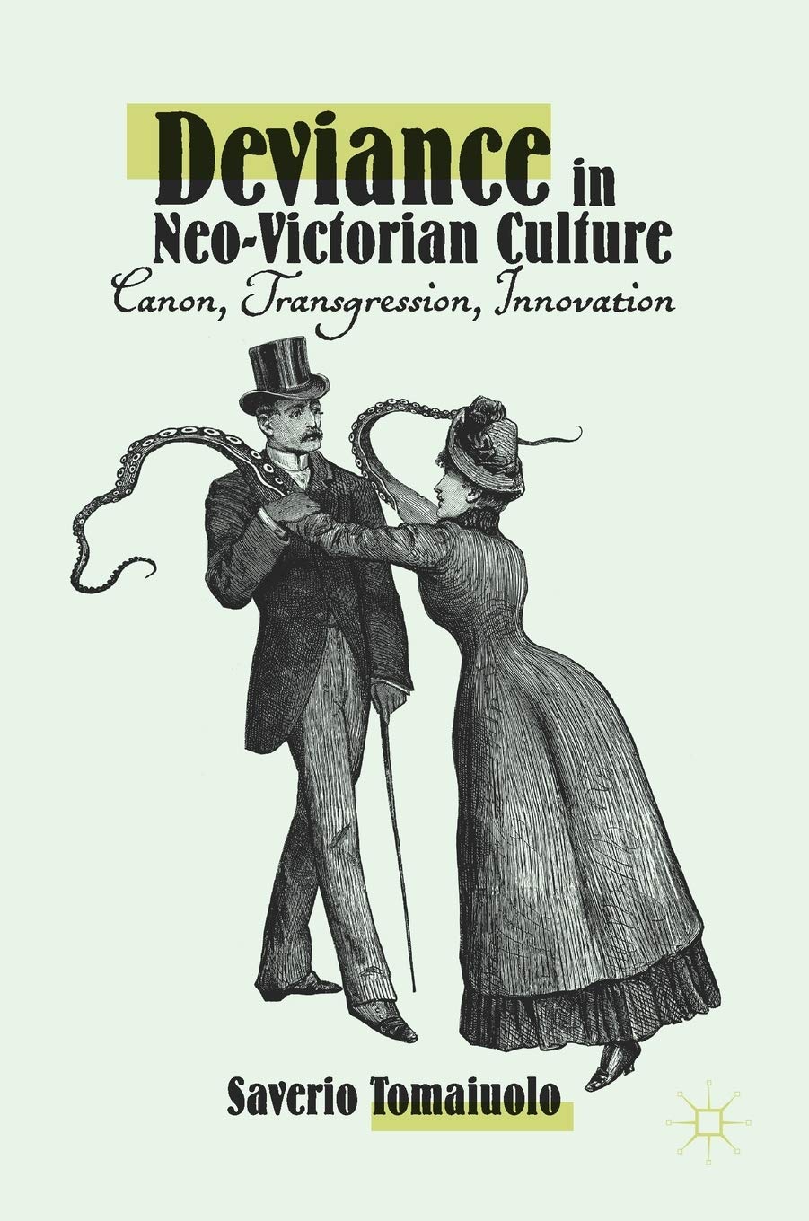 Deviance in Neo-Victorian Culture: Canon, Transgression, Innovation