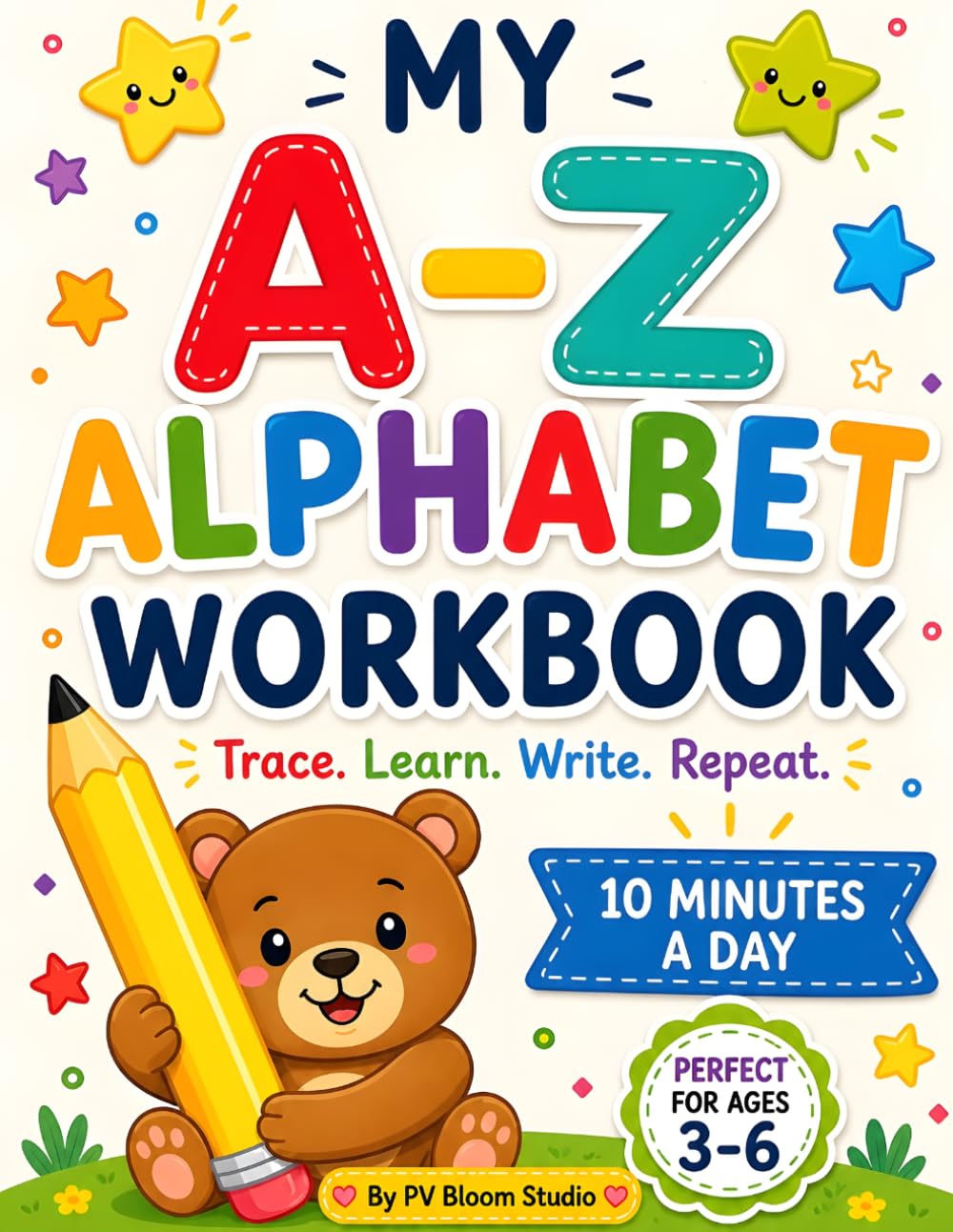My A–Z Alphabet Workbook: Trace • Learn • Write • Repeat