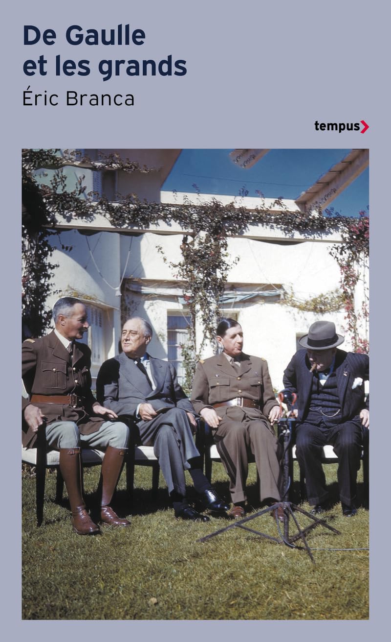 De Gaulle et les grands: Confrontations au sommet 1940-1970