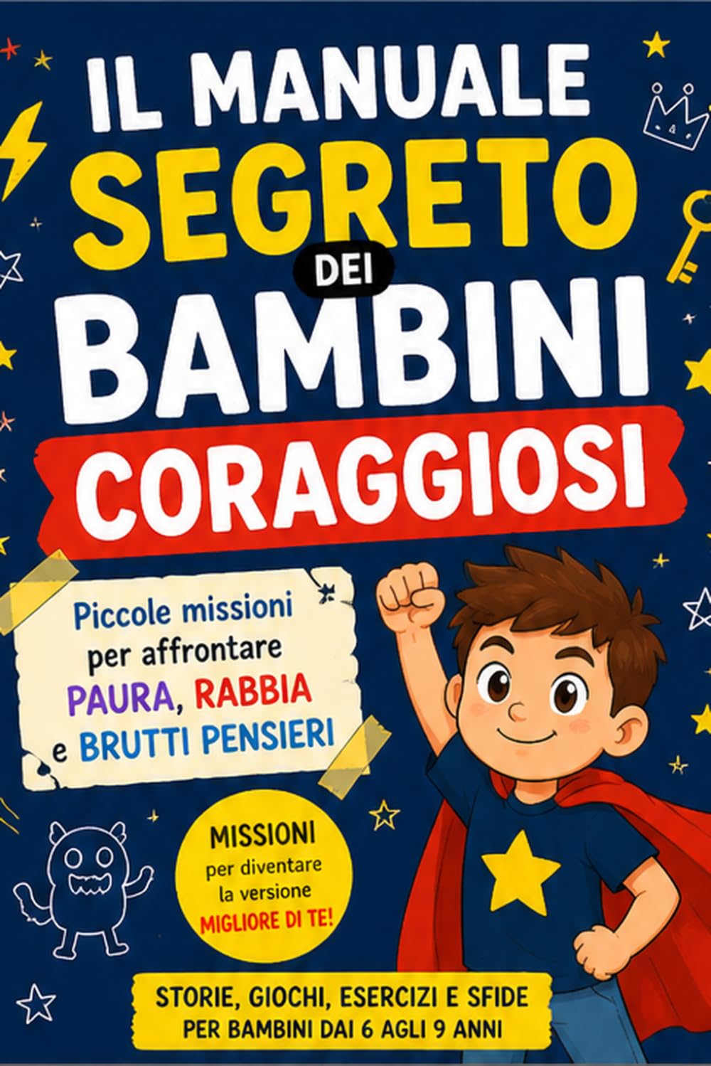 Il Manuale Segreto dei Bambini Coraggiosi: Piccole missioni per affrontare paura, rabbia e brutti pensieri