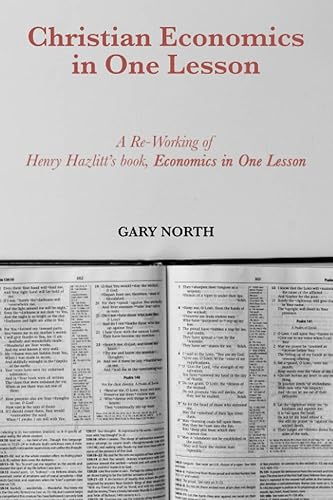 Christian Economics in One Lesson: A Re-Working of Henry Hazlitt's book, Economics in One Lesson